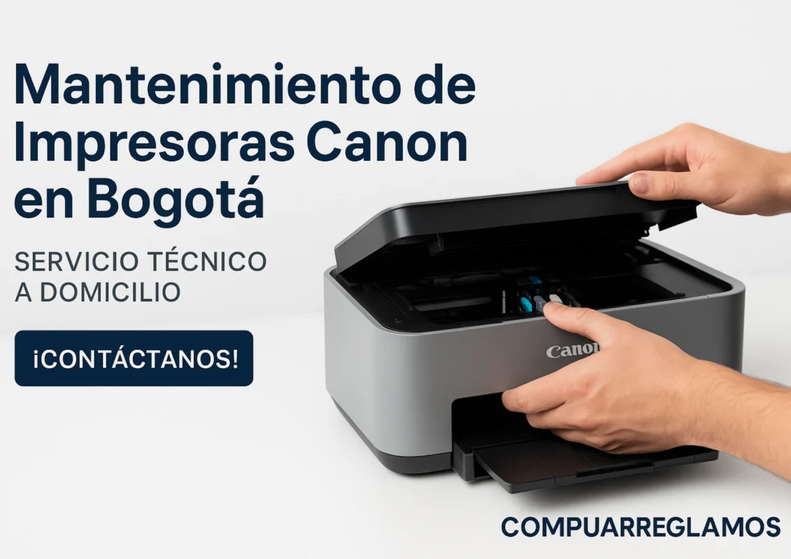 Servicio técnico a domicilio para impresoras Canon en Bogotá – Compuarreglamos especialista en mantenimiento preventivo y correctivo